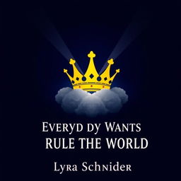 A captivating and minimalistic fantasy book cover for "Everybody Wants to Rule the World" by Lyra Schneider
