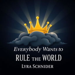 A captivating and minimalistic fantasy book cover for "Everybody Wants to Rule the World" by Lyra Schneider