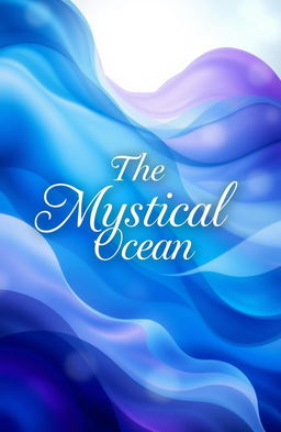 A captivating book cover design for 'The Mystical Ocean'