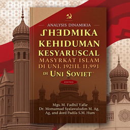 A cover design for a book titled 'Analisis Dinamika Kehidupan Sosial Masyarakat Islam di Uni Soviet (1922-1991)' by Mgs