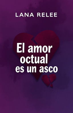 A book cover for a novel titled 'El amor actual es un asco', featuring a modern and abstract design that embodies themes of love and disillusionment
