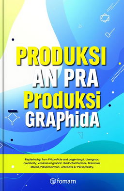 A professional cover design for a booklet titled 'Produksi dan Pra Produksi Grafika'