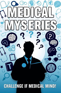 A vibrant and engaging medical puzzle book cover design, featuring a collage of medical symbols like stethoscopes, anatomical diagrams, and brain scans, with the title "Medical Mysteries: Challenge Your Medical Mind!" in bold, modern typography