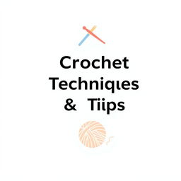 A simple designed ebook cover for 'Crochet Techniques & Tips