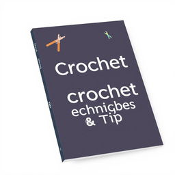 A simple designed ebook cover for 'Crochet Techniques & Tips