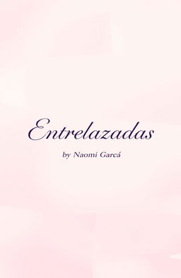 A minimalist book cover design for 'Entrelazadas' by Naomi García