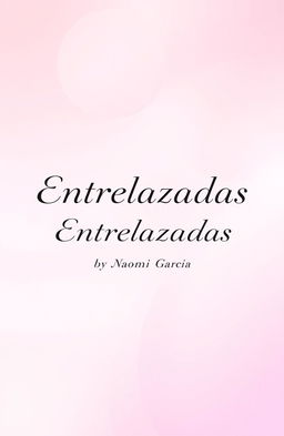 A minimalist book cover design for 'Entrelazadas' by Naomi García