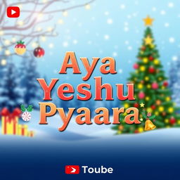 A festive YouTube video thumbnail for a new Christmas song titled 'Aya Yeshu Pyara'