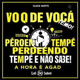 An eye-catching and engaging video cover for 'Por Que Você Está Perdendo Tempo e Não Sabe!' from the channel 'Lei Do Saber'