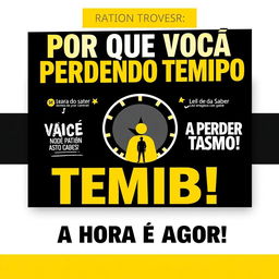 An eye-catching and engaging video cover for 'Por Que Você Está Perdendo Tempo e Não Sabe!' from the channel 'Lei Do Saber'