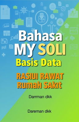 A book cover design for an A4-sized book titled "Bahasa MySQL Basis Data Kasus Rawat Jalan Rumah Sakit" by Darman dkk