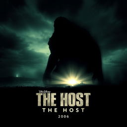 A haunting teaser poster for 'The Host (2006)', depicting the massive, terrifying creature emerging from the Han River, its silhouette cast against a dark, ominous sky