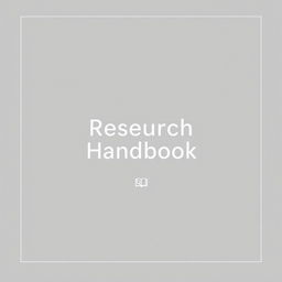 A minimalistic and elegant cover design for a research handbook, featuring a simple yet impactful layout
