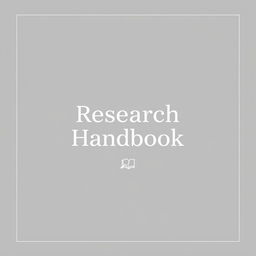 A minimalistic and elegant cover design for a research handbook, featuring a simple yet impactful layout