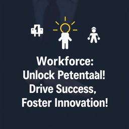 Empower Your Workforce: Unlock Potential, Drive Success, Foster Innovation!