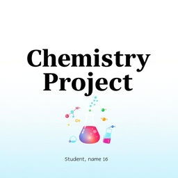 A clean and simple cover page layout for a chemistry project
