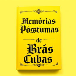 A powerful and bright yellow book cover featuring the title 'Memórias Póstumas de Brás Cubas' written in large, ornate old-style black letters