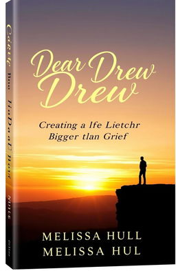 A poignant and inspiring book cover design for "Dear Drew: Creating a Life Bigger than Grief" by Melissa Hull