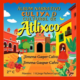 A vibrant, eye-catching album cover design for a cultural narrative album titled 'Álbum Narrativo Cultural de Atlixco'