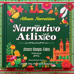 A vibrant and artistic album cover for a cultural narrative titled "Álbum Narrativo Cultural de Atlixco"