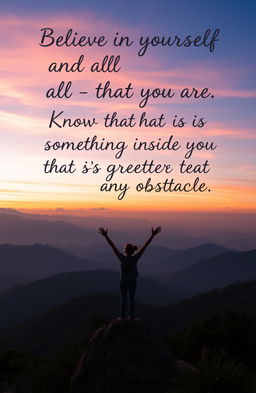 A visually inspiring scene featuring a tranquil sunrise over a mountain landscape, with the phrase 'Believe in yourself and all that you are