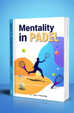 A vibrant book cover for a guide on the mental aspects of playing PADEL