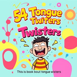 A vibrant and engaging book cover design for a collection of 54 tongue twisters sized at 10x14 inches