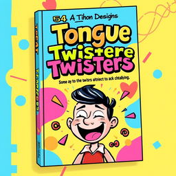 A dynamic and colorful book cover design for a collection titled 'Tongue Twisters'