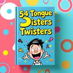 A dynamic and colorful book cover design for a collection titled 'Tongue Twisters'