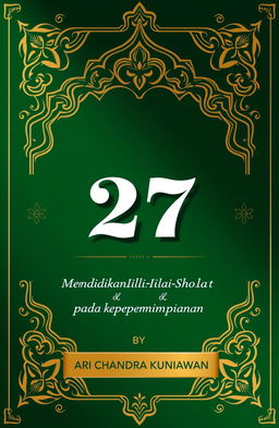 A book cover for a leadership book titled '27' with the subtitle 'Mendirikan Nilai-Nilai Sholat pada Kepemimpinan', authored by Ari Chandra Kurniawan