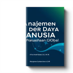 A professional and elegant book cover design for a title 'Manajemen Sumber Daya Manusia dalam Perusahaan Global' by author Yuni Andri Ekawati, S