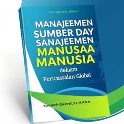 A professional and elegant book cover design for a title 'Manajemen Sumber Daya Manusia dalam Perusahaan Global' by author Yuni Andri Ekawati, S
