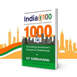 A compelling book cover design for 'India@100: Envisioning Tomorrow's Economic Powerhouse' by KV Subramanian