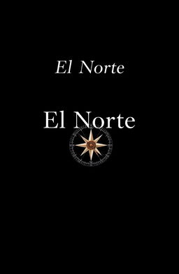 A minimalistic book cover for 'El Norte', featuring a broken compass at the center, clean and simple design, with the title 'El Norte' elegantly placed above or below the compass