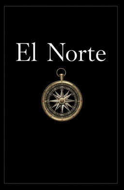 A minimalistic book cover for 'El Norte', featuring a broken compass at the center, clean and simple design, with the title 'El Norte' elegantly placed above or below the compass