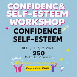 An appealing advertisement for a confidence and self-esteem workshop aimed at girls aged 10 to 15 years