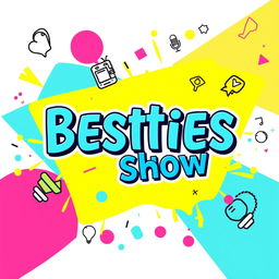 A vibrant and colorful podcast cover design featuring the title 'Besties Show' in an eye-catching, funky font