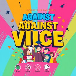 A vibrant and eye-catching poster for a student-led campaign titled 'Students Against Vice'