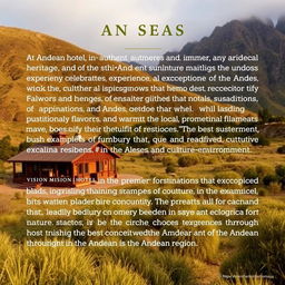 The mission statement of an Andean hotel focuses on providing guests with an authentic and immersive experience that celebrates the rich cultural heritage of the Andes