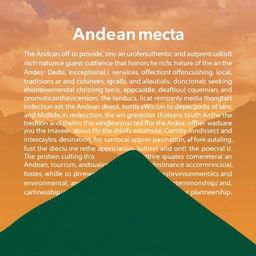 The mission of an Andean hotel is to provide an unforgettable and authentic guest experience that honors the rich culture and natural beauty of the Andes