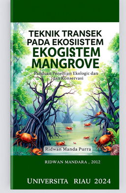 A book cover design featuring the title 'TEKNIK TRANSEK PADA EKOSISTEM MANGROVE: PANDUAN PENELITIAN EKOLOGI DAN KONSERVASI' prominently displayed at the top in bold, modern typography