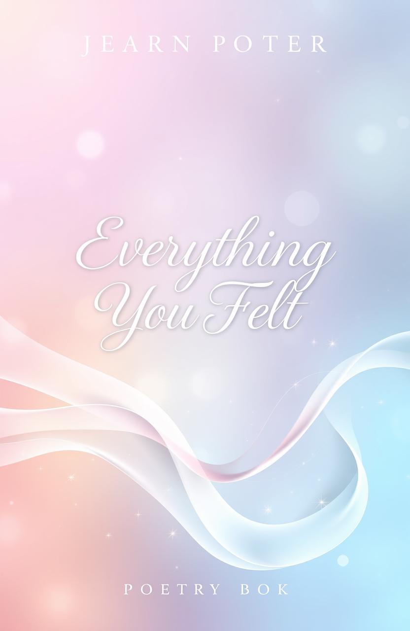 A visually captivating cover design for a poetry book titled 'Everything You Felt'