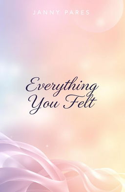A visually captivating cover design for a poetry book titled 'Everything You Felt'