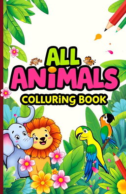 An engaging and colorful cover design for a drawing notebook titled 'All Animals Colouring Book'