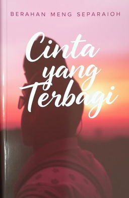 A novel cover image titled 'Cinta yang Terbagi' featuring a soft, flowing, handwritten script font to suggest romance and deep emotion