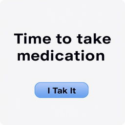 A digital notification displaying 'Time to take your medication' in bold, eye-catching typography
