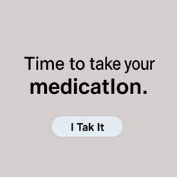 A digital notification displaying 'Time to take your medication' in bold, eye-catching typography