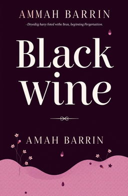 A book cover design for the title 'Black Wine' by Amah Barrin