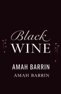 A book cover design for the title 'Black Wine' by Amah Barrin