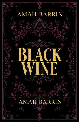 Book cover design for a novel titled 'Black Wine' by author Amah Barrin